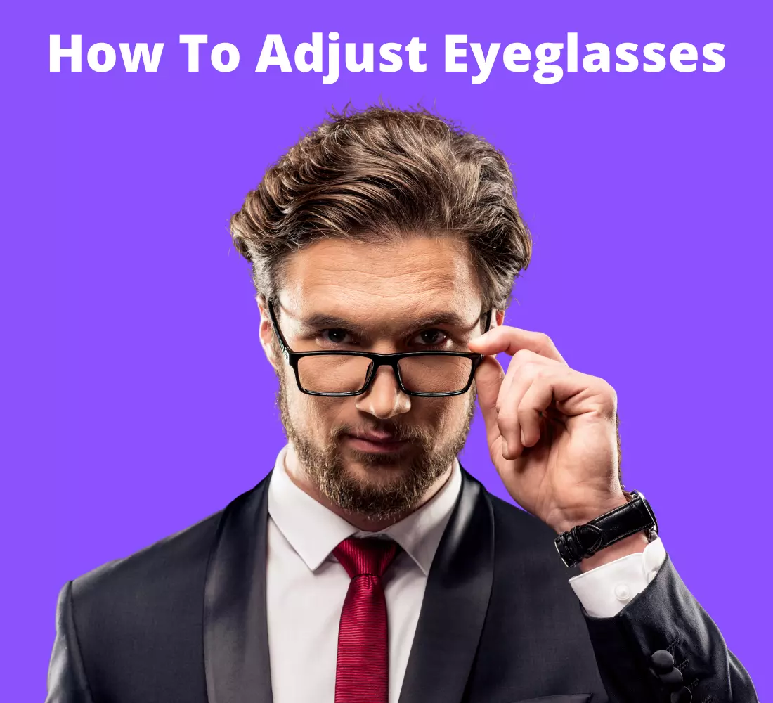 How To Adjust Eyeglasses