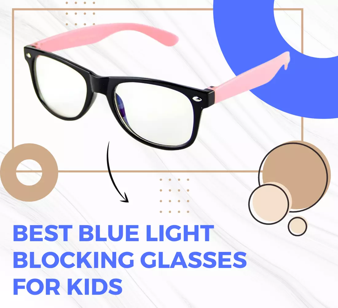 Best Blue Light Blocking Glasses For Kids