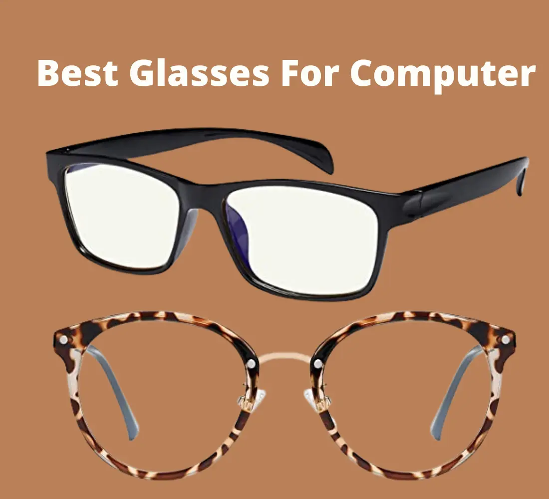 Best Glasses For Computer