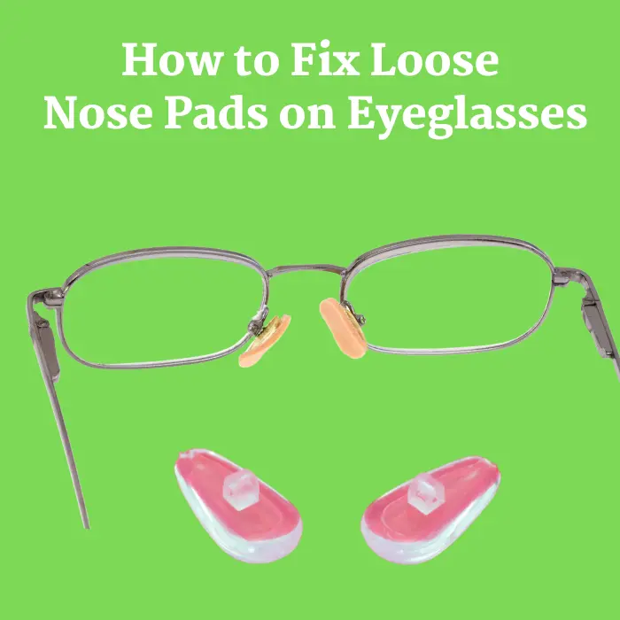 How to Fix Loose Nose Pads on Eyeglasses