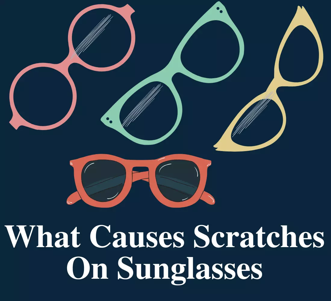 What Causes Scratches On Sunglasses