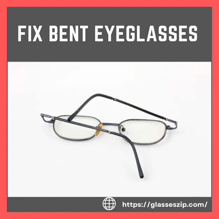 Fix Bent Eyeglasses