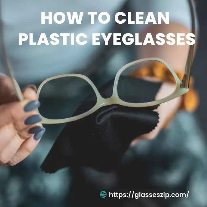 How to Clean Plastic Eyeglasses