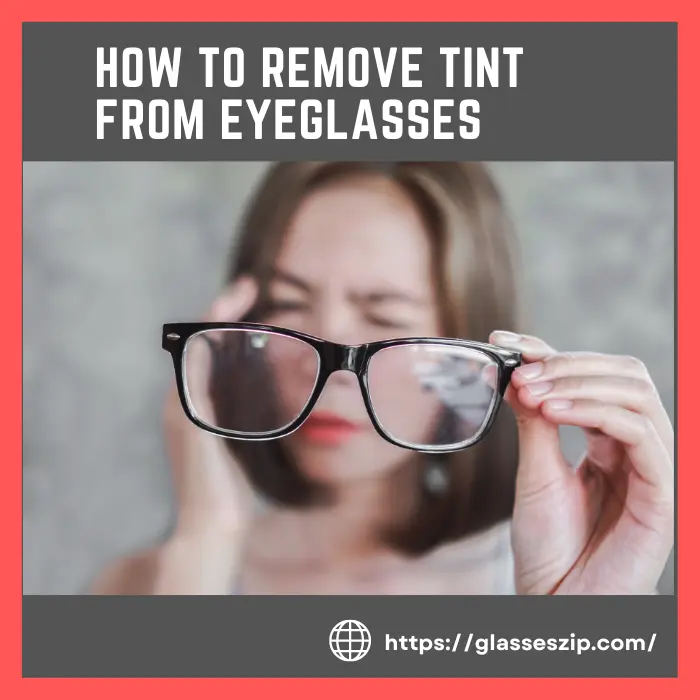 How to Remove Tint from Eyeglasses