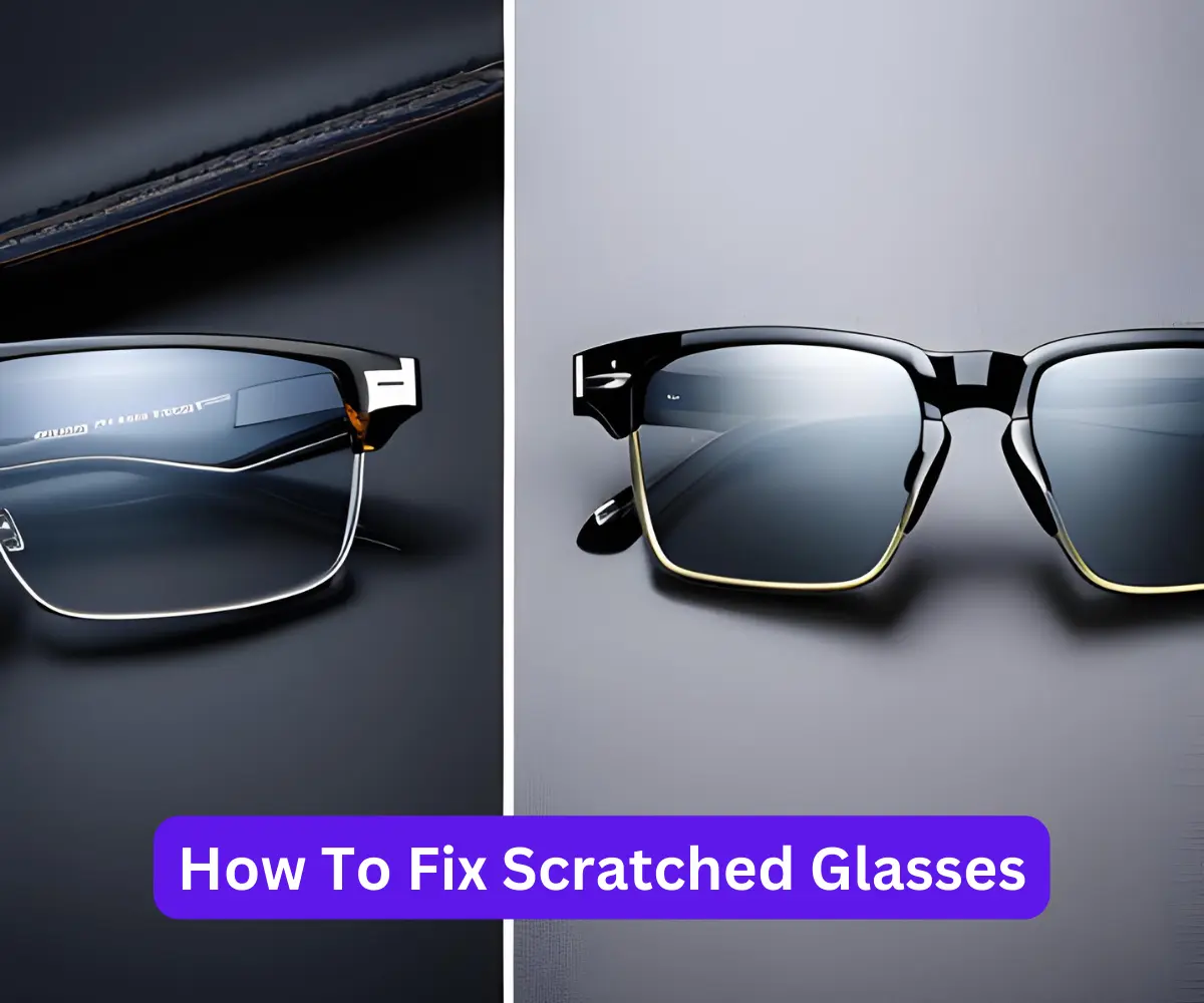 How To Fix Scratched Glasses