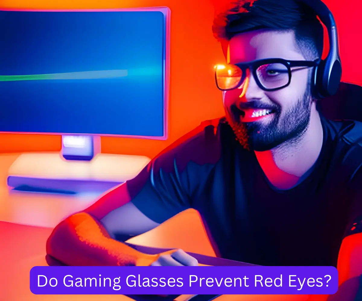 Do Gaming Glasses Prevent Red Eyes