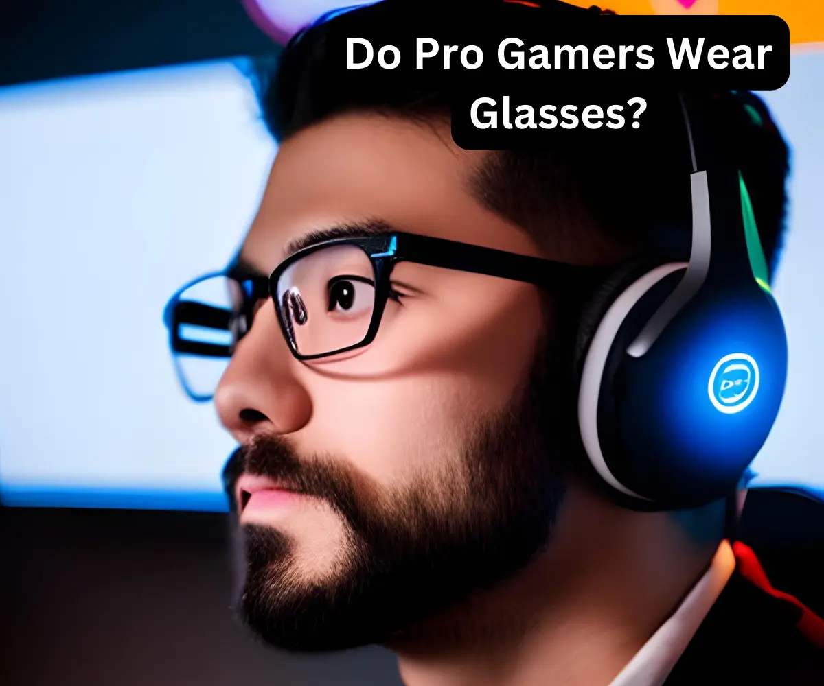 Do Pro Gamers Wear Glasses