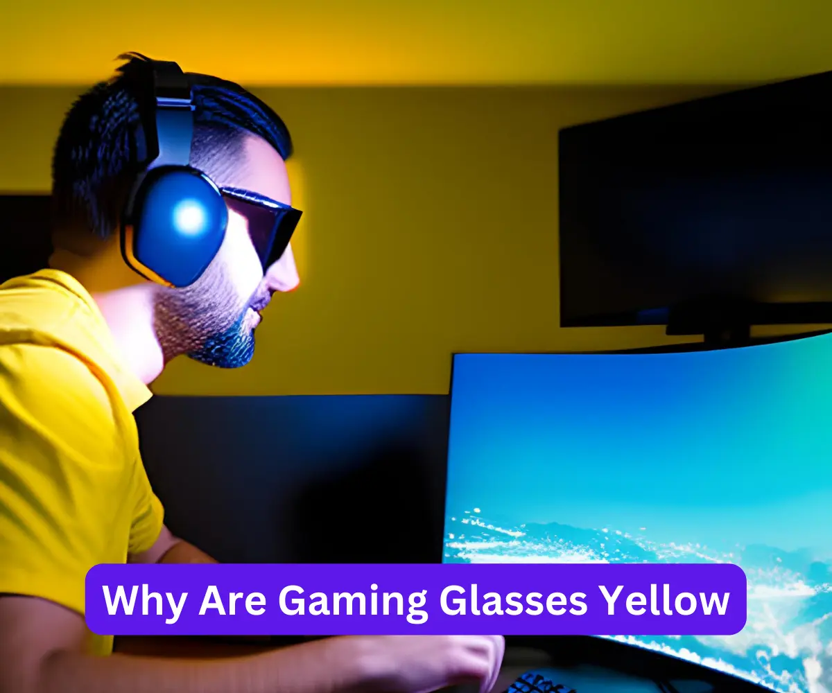 Why Are Gaming Glasses Yellow? The Science Behind the Tint [2023]