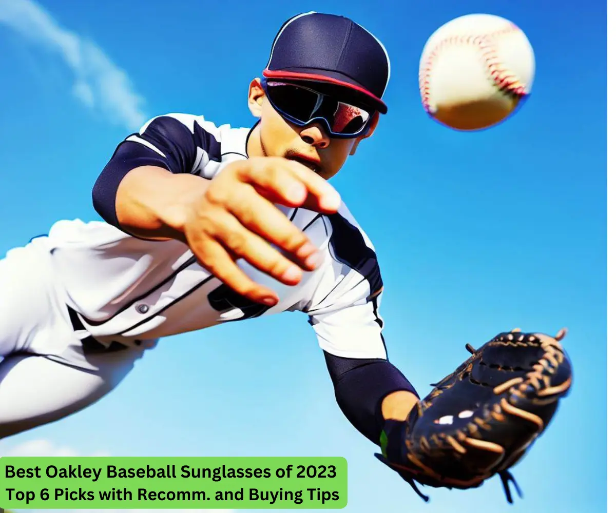 Best Oakley Baseball Sunglasses of 2023 – Top 6 Picks with Recomm. and Buying Tips