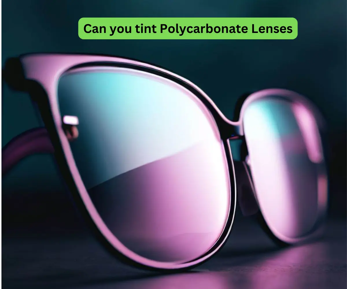 Can you tint Polycarbonate Lenses