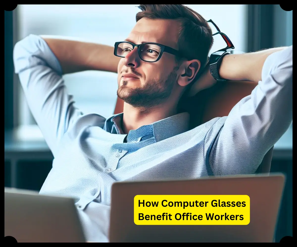 How Computer Glasses Benefit Office Workers