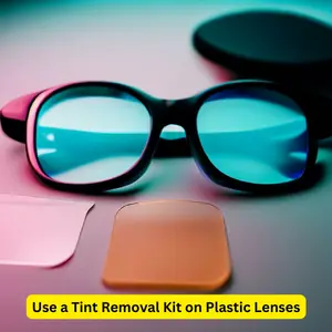 Method #10: Use a Tint Removal Kit on Plastic Lenses