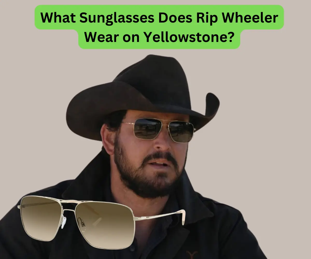 What Sunglasses Does Rip Wheeler Wear on Yellowstone