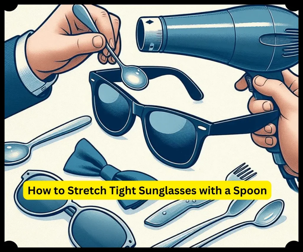 How to Stretch Tight Sunglasses with a Spoon